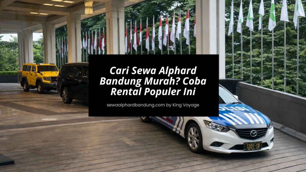 Sewa Alphard Bandung Murah - King Voyage