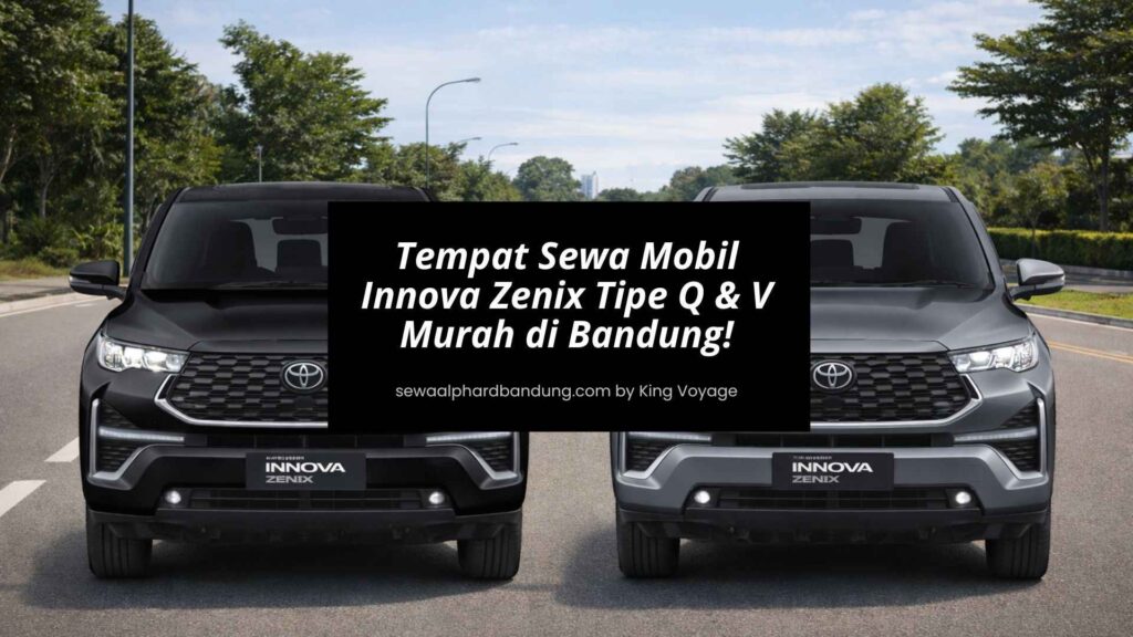Tempat Sewa Mobil Innova Zenix Tipe Q & V Murah di Bandung