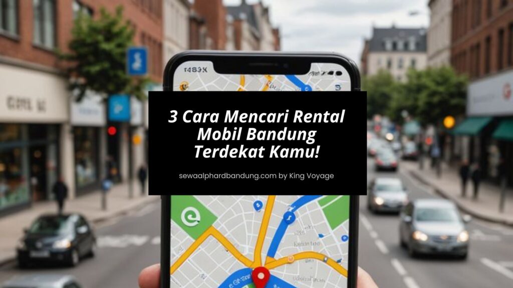 3 Cara Mencari Rental Mobil Bandung Terdekat di Posisi Kamu