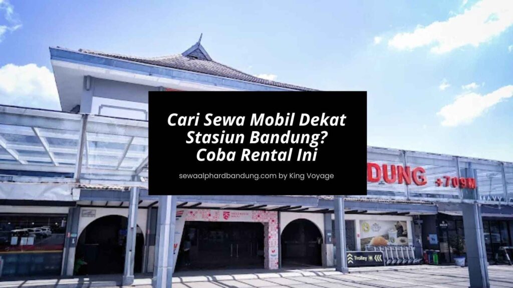 Cari Sewa Mobil Dekat Stasiun Bandung Coba Rental
