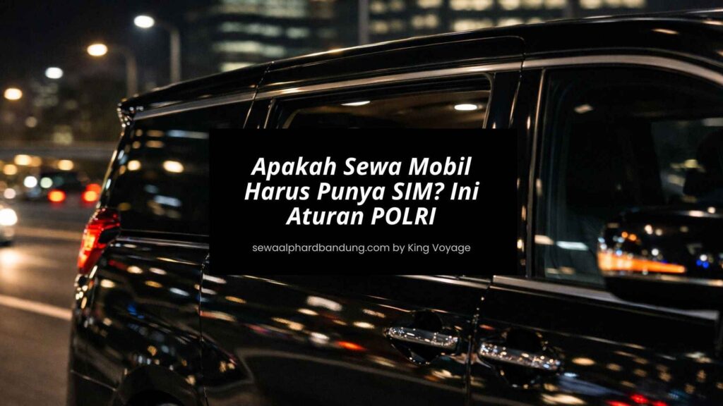 Harus Punya SIM atau Tidak Ini Aturan Sewa Mobil by Polri