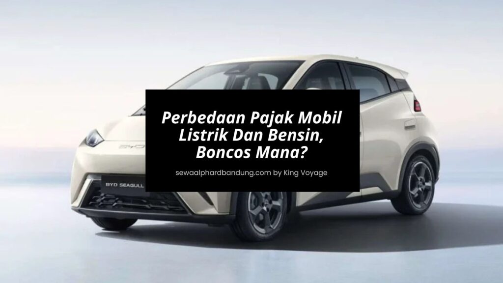 Perbedaan Pajak Mobil Listrik Dan Bensin, Boncos Mana