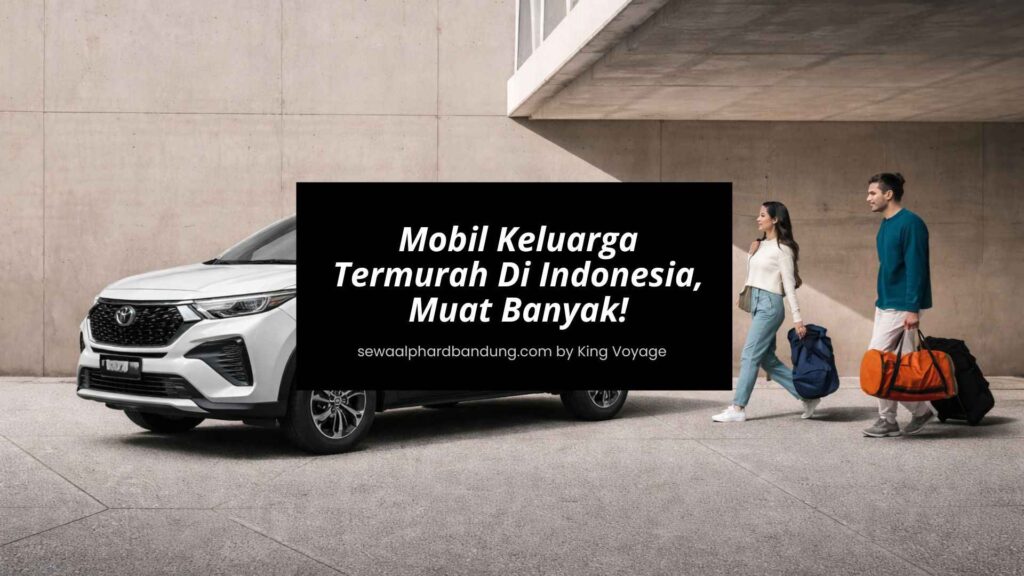 Rekomendasi Mobil Keluarga Termurah Di Indonesia - King Voyage