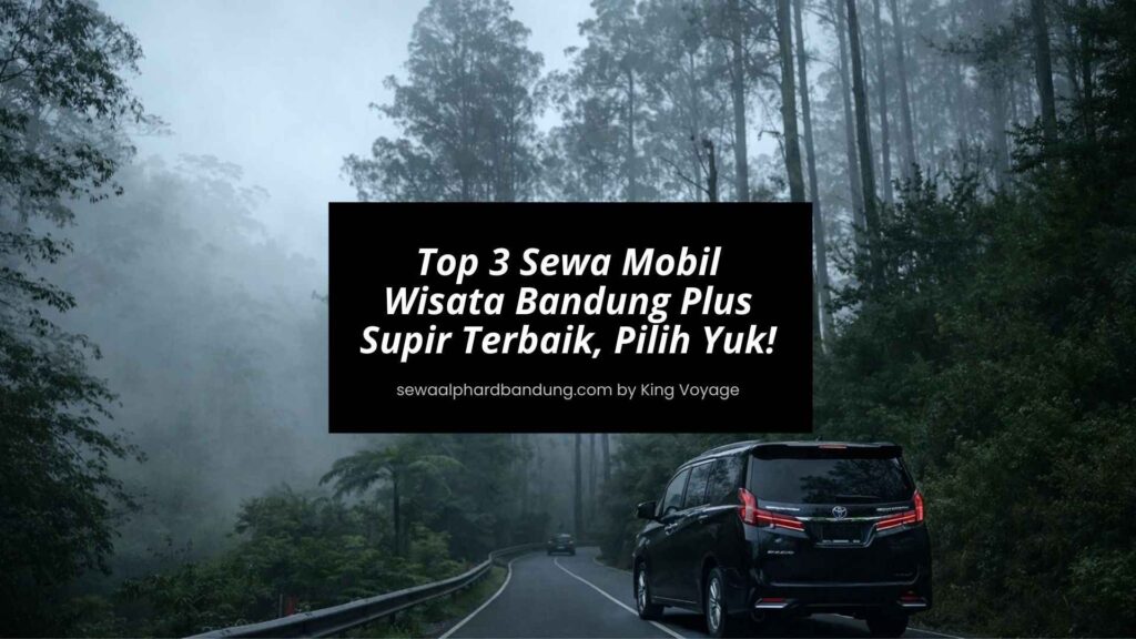 Top 3 Sewa Mobil Wisata Bandung Plus Supir Terbaik, Pilih Yuk!