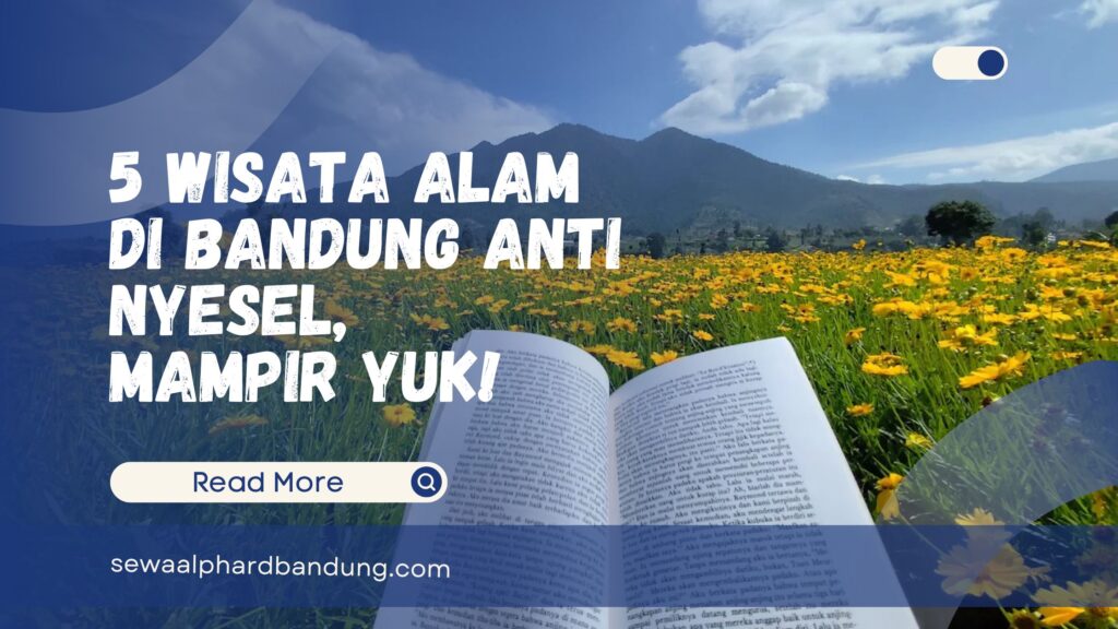 5 Wisata Alam Di Bandung yang Bikin Ketagihan Datang