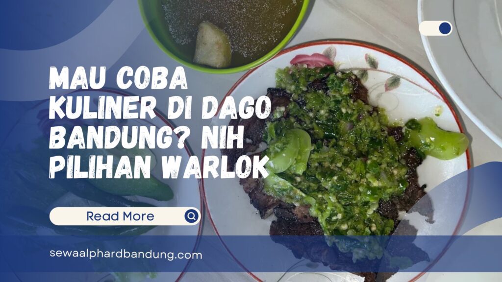 Mau Coba Kuliner di Dago Bandung Nih Pilihan Warlok