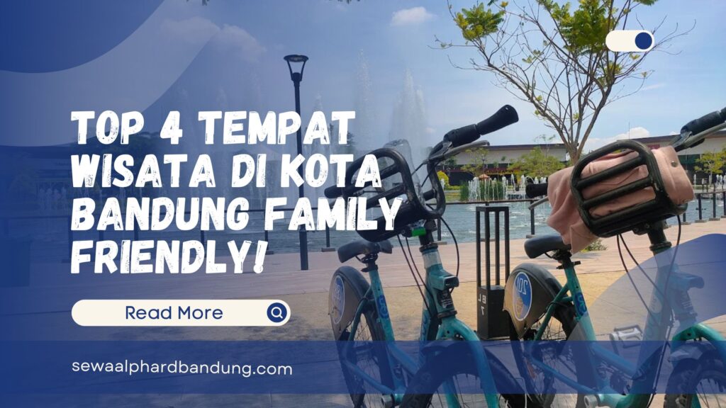 Top 4 Tempat Wisata di Kota Bandung Family Friendly