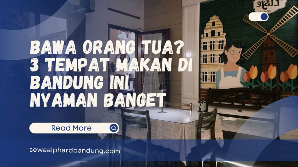 Bawa Orang Tua 3 Tempat Makan Di Bandung Ini Nyaman Banget