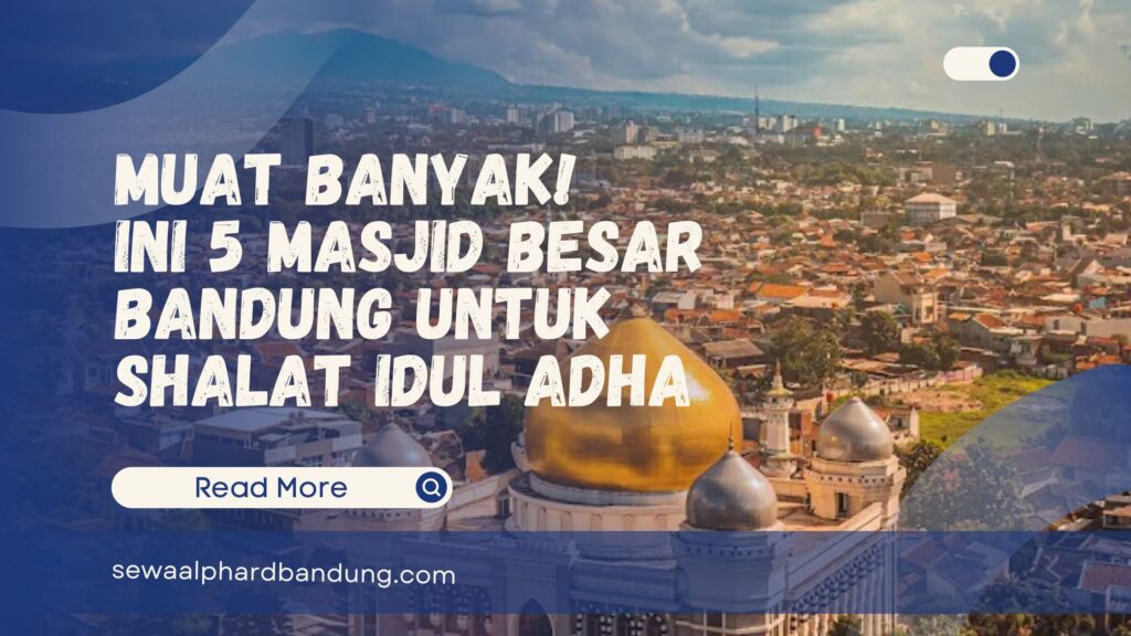 Muat Banyak! Ini 5 Masjid Besar Bandung untuk Shalat Idul Adha