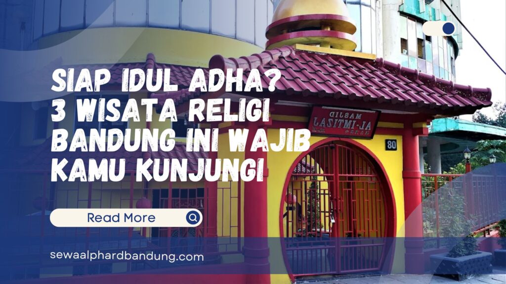 Siap Idul Adha 3 Wisata Religi Bandung Ini Wajib Kamu Kunjungi