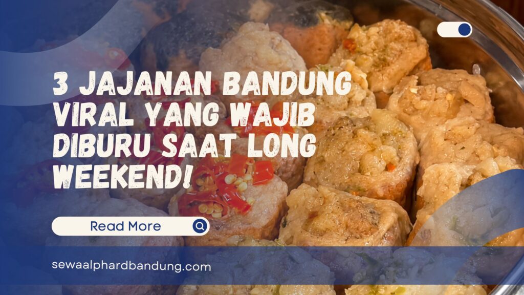 3 Jajanan Bandung Viral yang Wajib Diburu Saat Long Weekend!