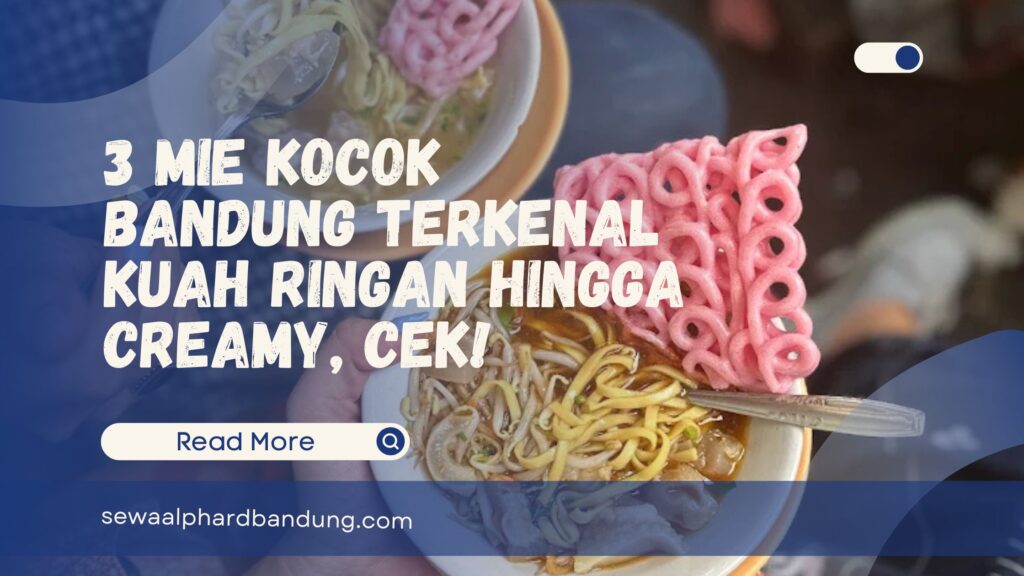 3 Mie Kocok Bandung Terkenal Kuah Ringan Hingga Creamy, Cek!