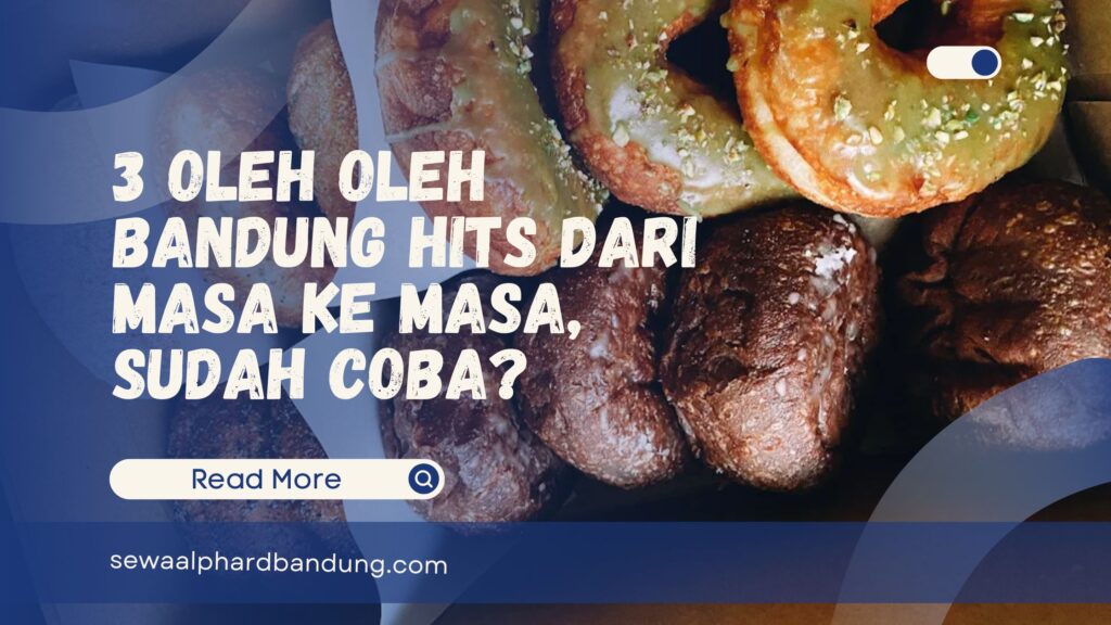3 Oleh Oleh Bandung Hits dari Masa ke Masa, Sudah Mampir