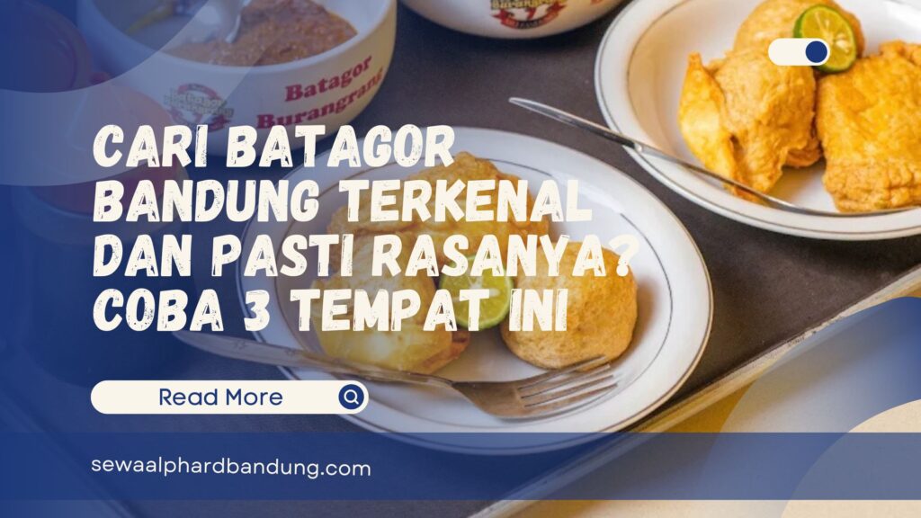 Cari Batagor Bandung Terkenal dan Pasti Rasanya Coba 3 Tempat Ini