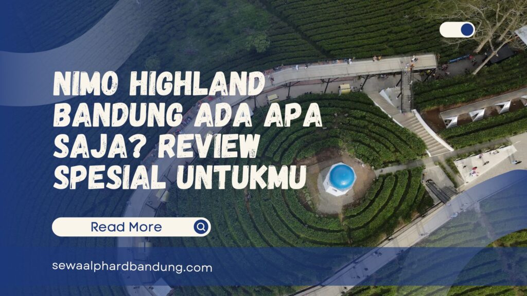 Nimo Highland Bandung Ada Apa Saja Review Spesial Untukmu”