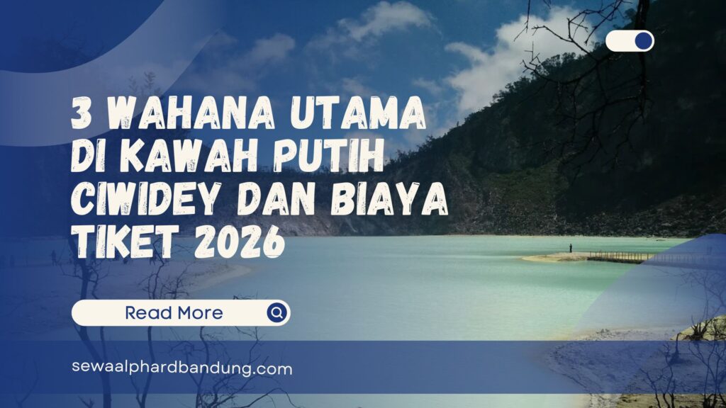 3 Wahana Utama di Kawah Putih Ciwidey dan Biaya Tiket 2026