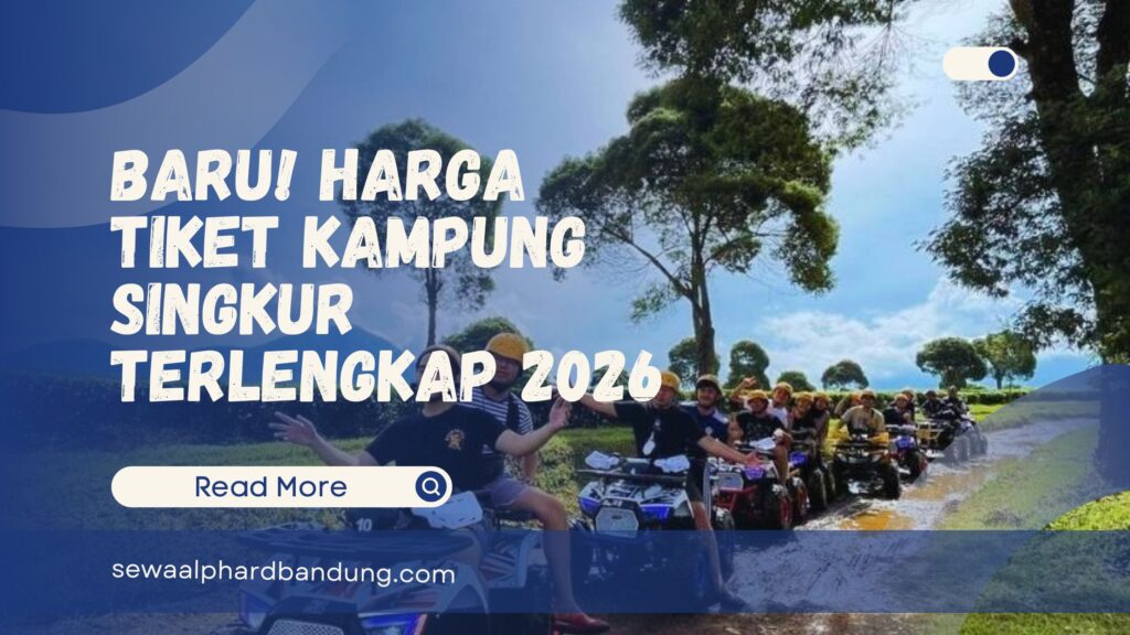 Baru! Harga Tiket Kampung Singkur Pangalengan Terlengkap 2026