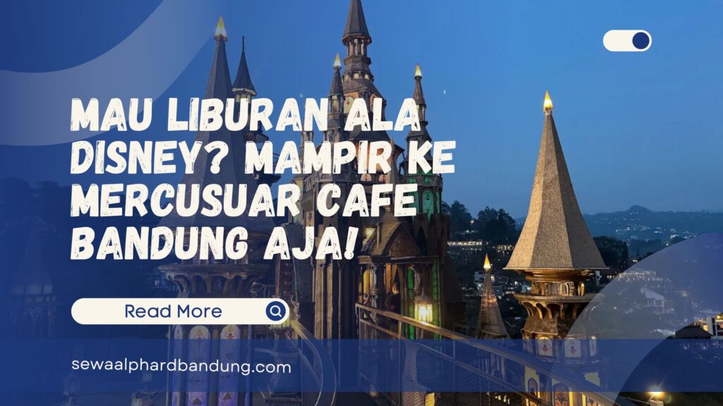 Mau Liburan Ala Disney Mampir Ke Mercusuar Cafe Bandung Aja!