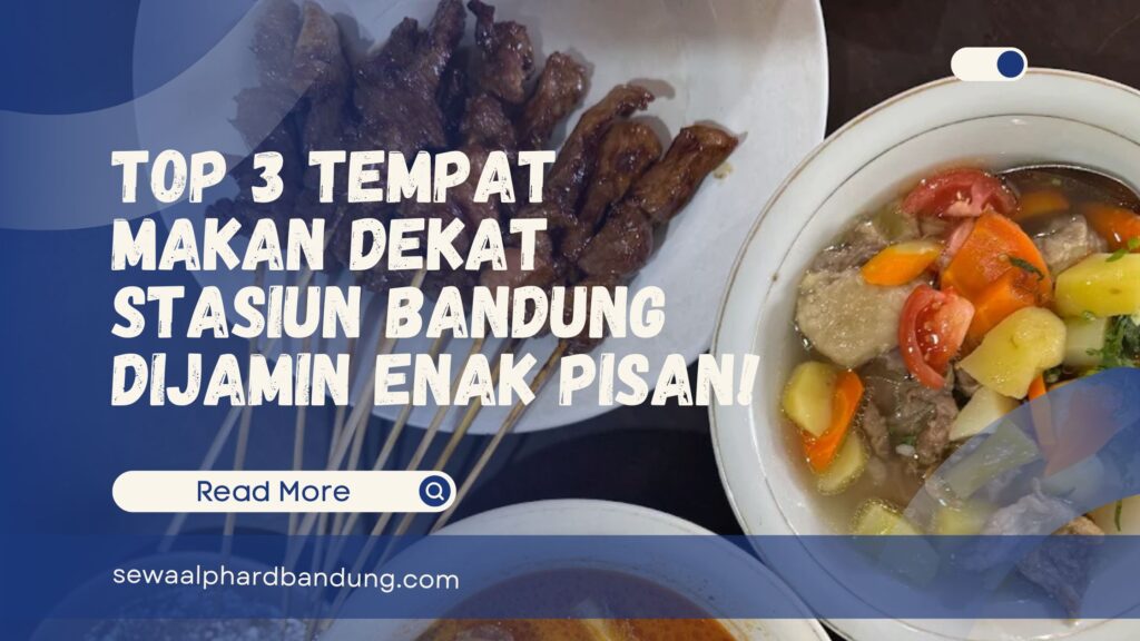 Rekomendasi Tempat Makan Dekat Stasiun Bandung