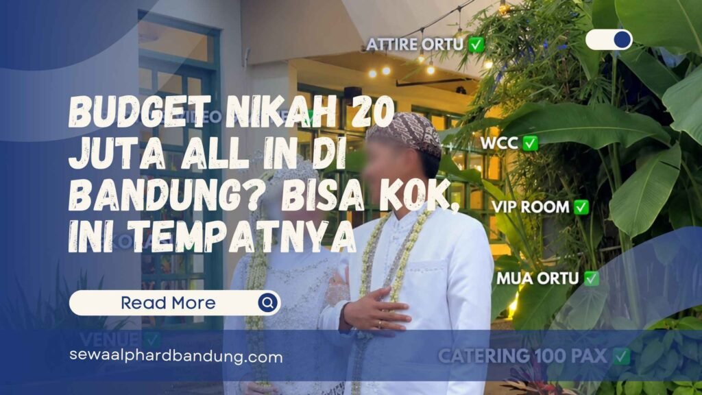 Budget Nikah 20 Juta All In di Bandung Bisa Kok, Ini Tempatnya