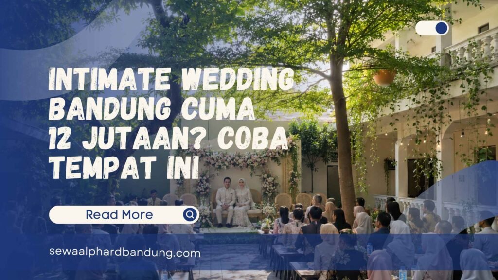 Intimate Wedding Bandung Cuma 12 Jutaan Coba Tempat Ini