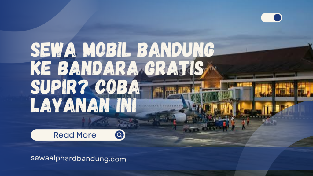 Sewa Mobil Bandung Ke Bandara