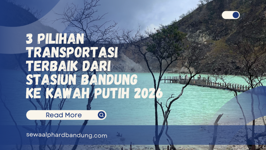 Pilihan Transportasi Terbaik dari Stasiun Bandung ke Kawah Putih