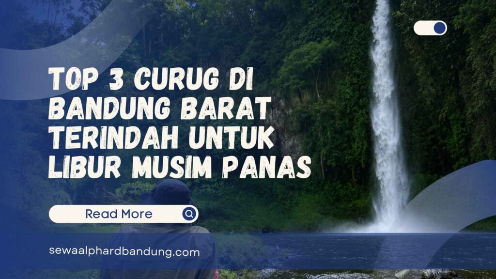 Top 3 Curug di Bandung Barat Terindah untuk Libur Musim Panas