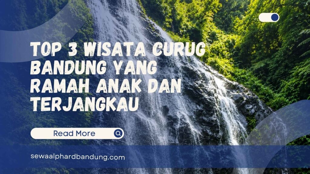 Top 3 Wisata Curug Bandung yang Ramah Anak dan Terjangkau
