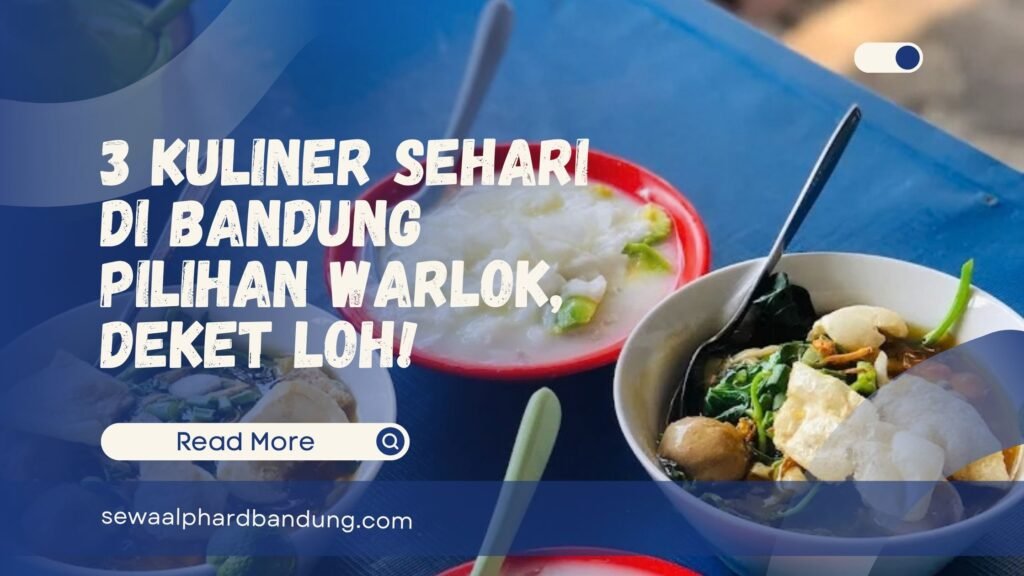 3 Kuliner Sehari di Bandung Rekomendasi Warlok, Deket loh!