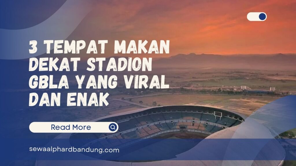 3 Tempat Makan Dekat Stadion GBLA yang Viral, Mampir Yuk!