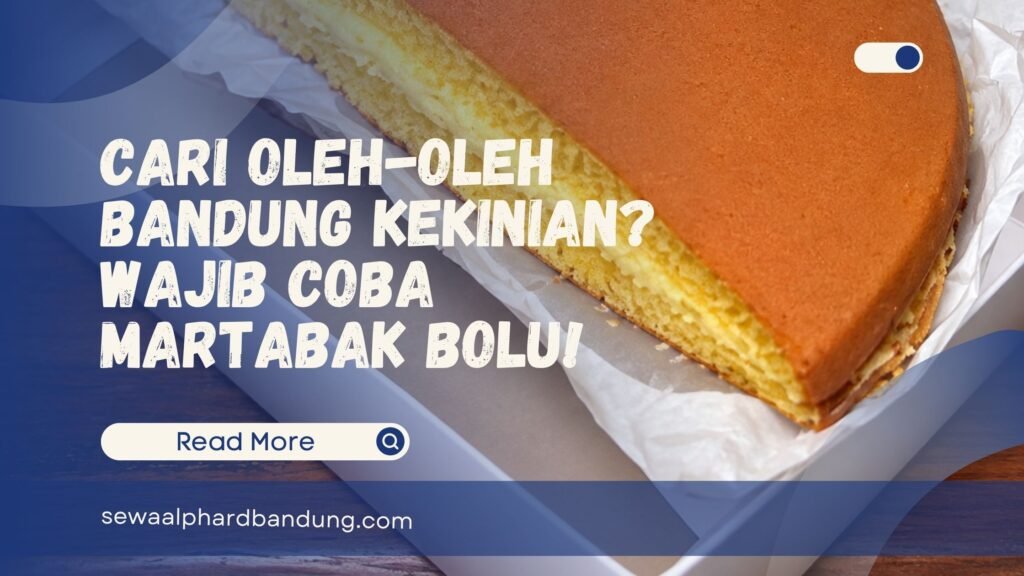 Cari Oleh-oleh Bandung Kekinian Wajib Coba Martabak Bolu