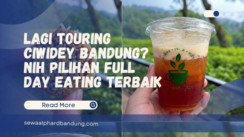 Lagi Touring Ciwidey Bandung Nih Pilihan Full Day Eating Terbaik