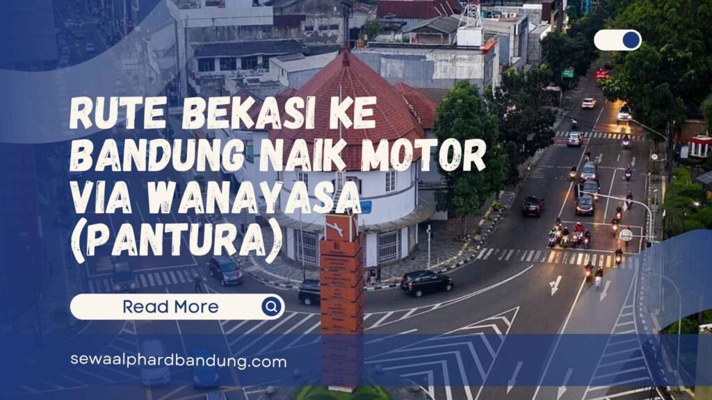 Rute Bekasi ke Bandung Naik Motor Via Wanayasa - Pantura