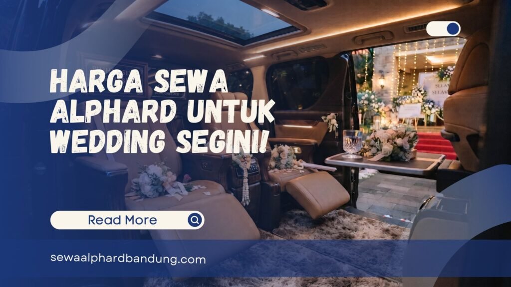 Harga Sewa Alphard untuk Wedding